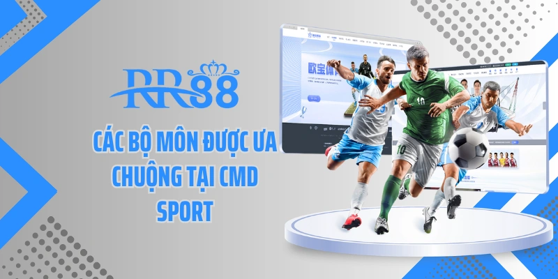 Các bộ môn được ưa chuộng tại CMD sport