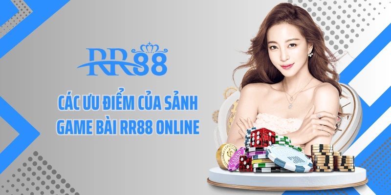 Các ưu điểm của sảnh game bài RR88 online