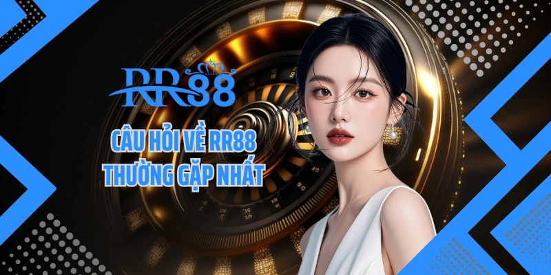 Câu hỏi về RR88 thường gặp nhất