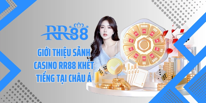 Giới thiệu sảnh casino RR88 khét tiếng tại châu Á