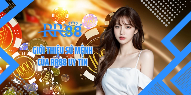 Giới thiệu sứ mệnh của RR88 uy tín