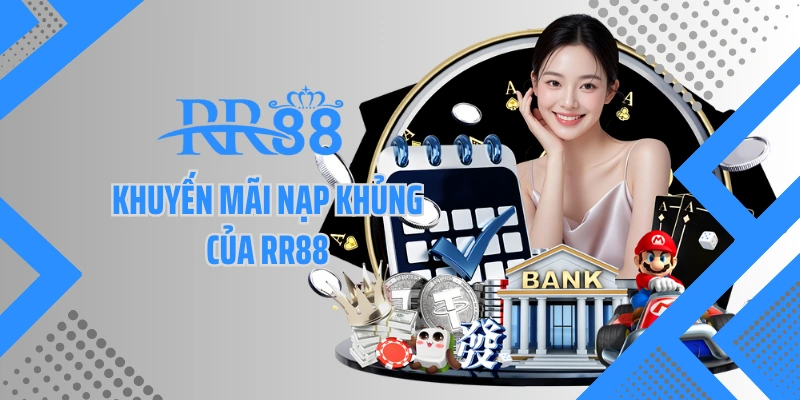 Khuyến mãi nạp khủng của RR88