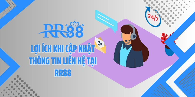Lợi ích khi cập nhật thông tin liên hệ tại RR88