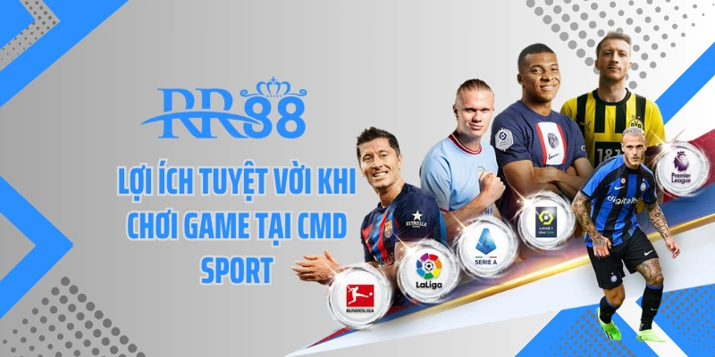 Lợi ích tuyệt vời khi chơi game tại CMD sport