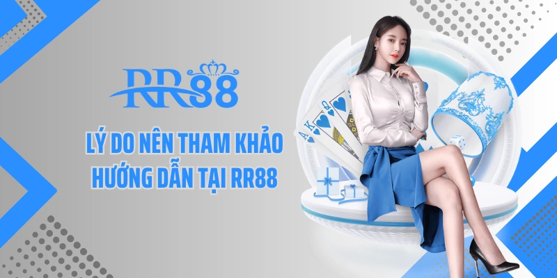 Lý do nên tham khảo hướng dẫn tại RR88
