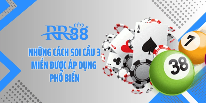 Những cách soi cầu 3 miền được áp dụng phổ biến