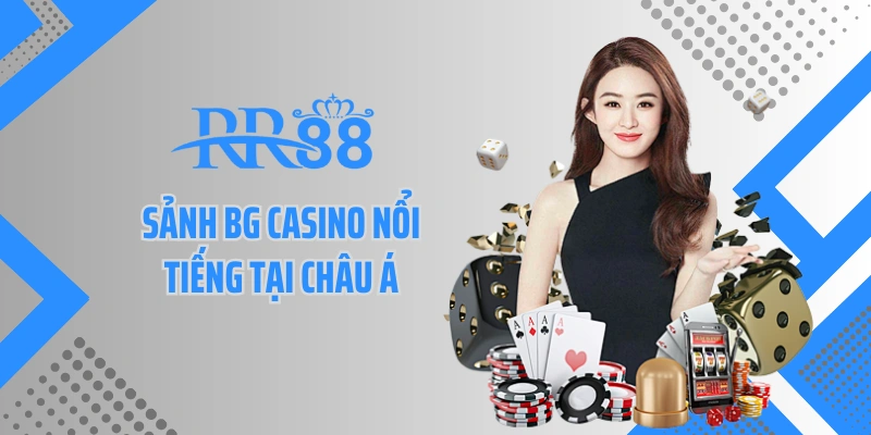 Sảnh BG casino nổi tiếng tại châu Á
