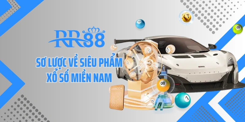 Sơ lược về siêu phẩm xổ số miền Nam