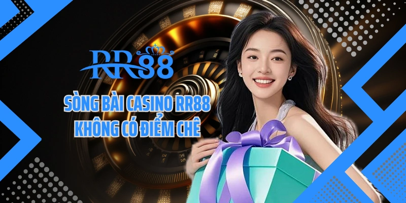 Sòng bài casino RR88 không có điểm chê