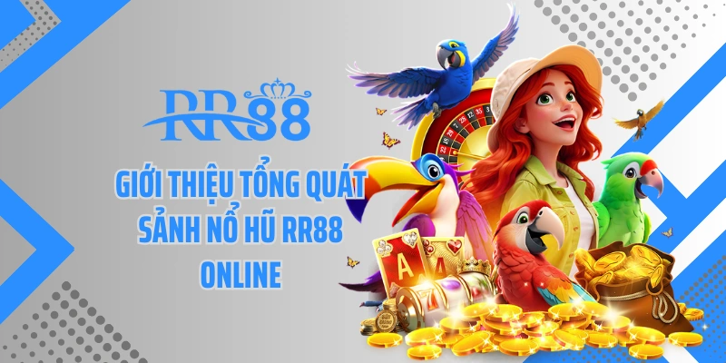 Giới thiệu tổng quát sảnh nổ hũ RR88 online